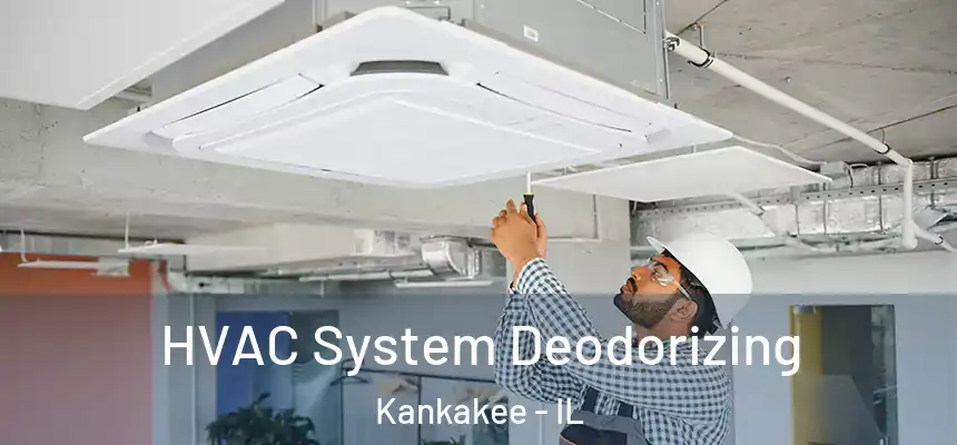 HVAC System Deodorizing Kankakee - IL